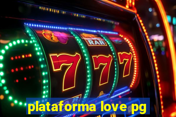 plataforma love pg